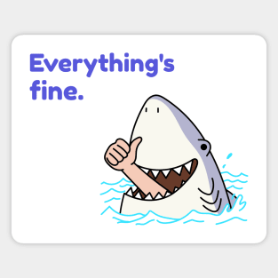 Everything's Fine Funny Shark Magnet